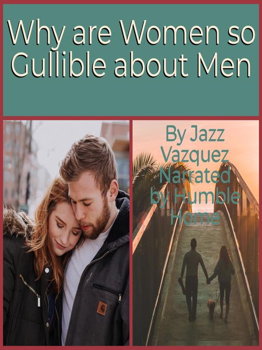 Title details for Why Are Women So Gullible About Men by Jazz Vazquez - Available